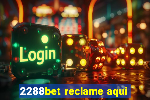 2288bet reclame aqui